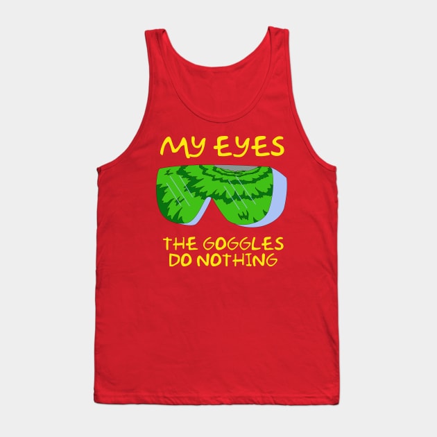 Simpsons Radioactive Man - My Eyes! The Goggles do Nothing Tank Top by NutsnGum